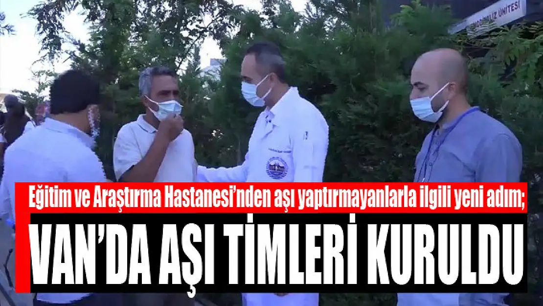 VAN'DA AŞI TİMLERİ KURULDU