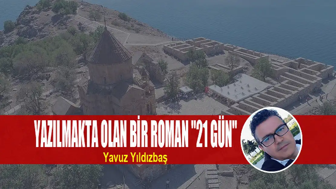 YAZILMAKTA OLAN BİR ROMAN '21 GÜN' 