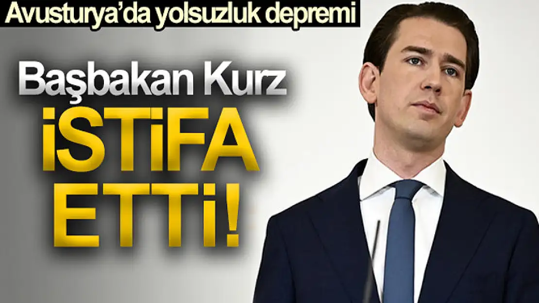 Avusturya Başbakanı Sebastian Kurz istifa etti