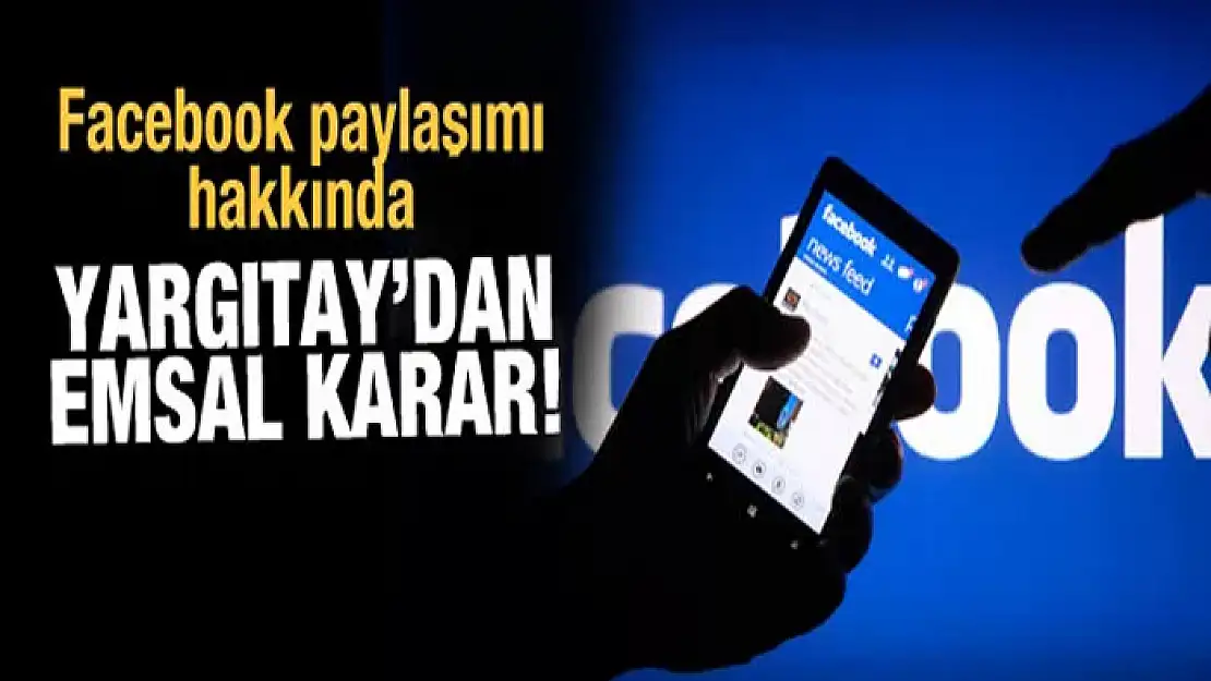 Facebook paylaşımına Yargıtay'dan emsal karar