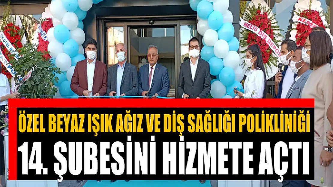 Özel Beyaz Işık Ağız ve Diş Sağlığı Polikliniği 14. şubesini hizmete açtı