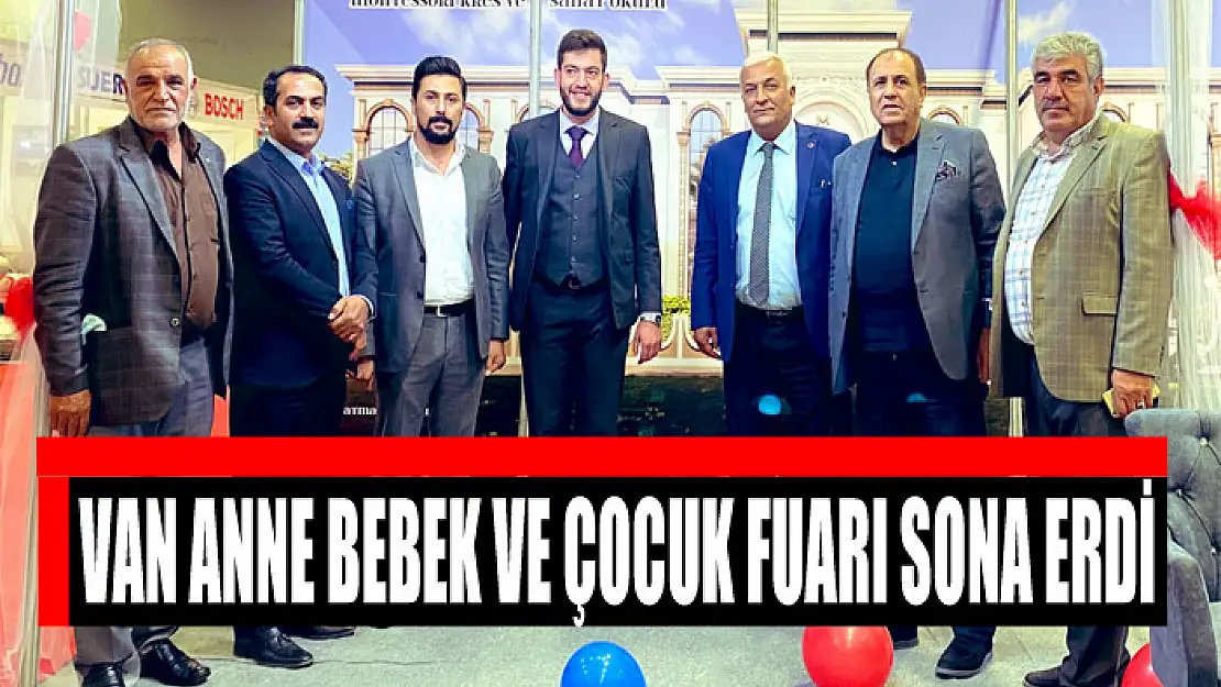 VAN ANNE BEBEK VE ÇOCUK FUARI SONA ERDİ