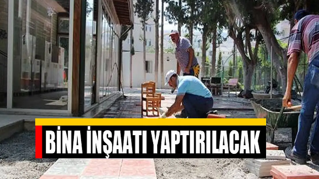 Bina inşaatı yaptırılacak