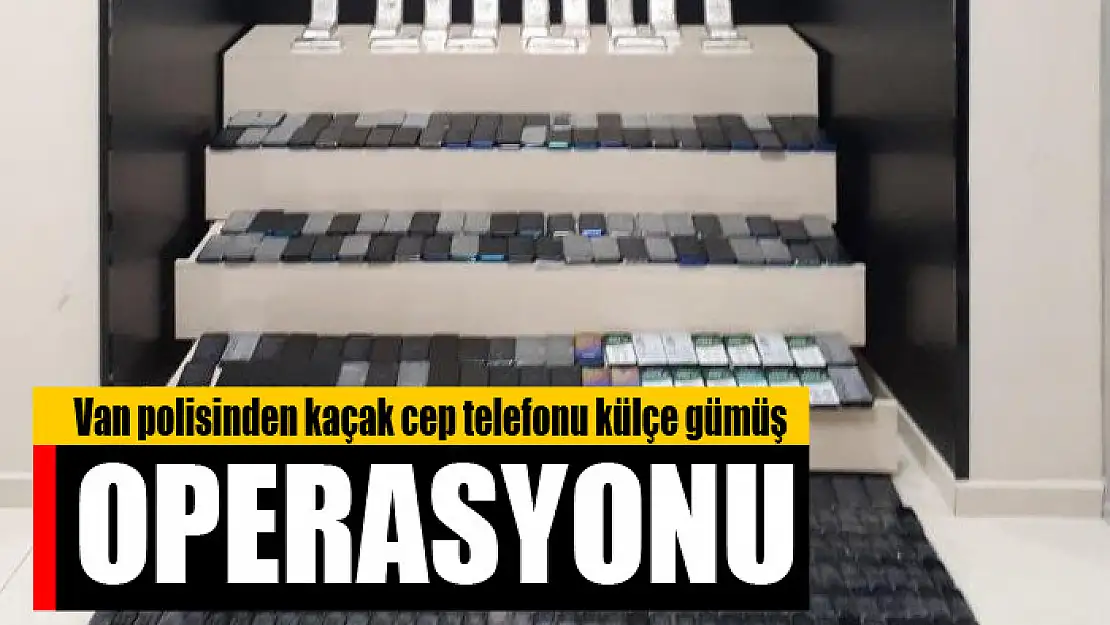 Van polisinden kaçak cep telefonu külçe gümüş operasyonu