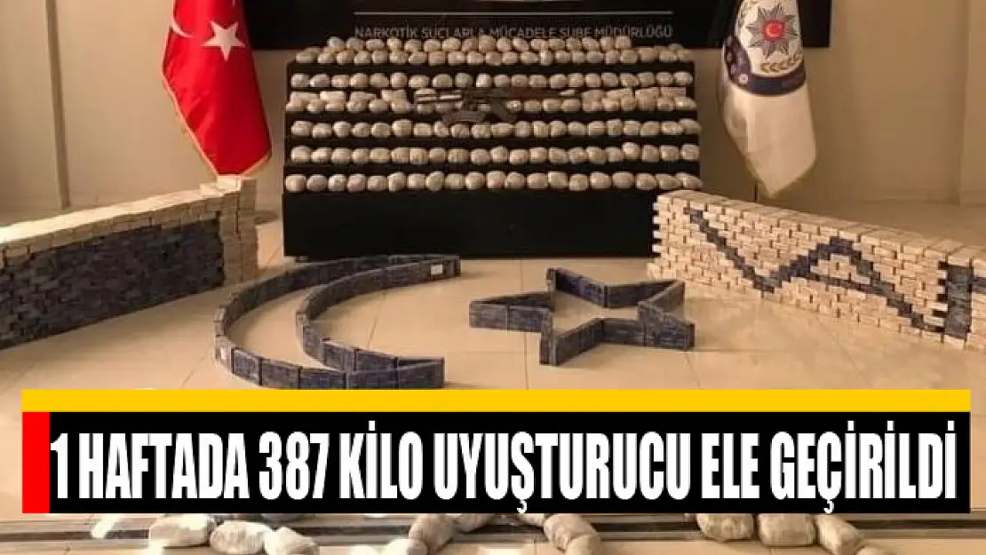 1 haftada 387 kilo 394 gram uyuşturucu ele geçirildi