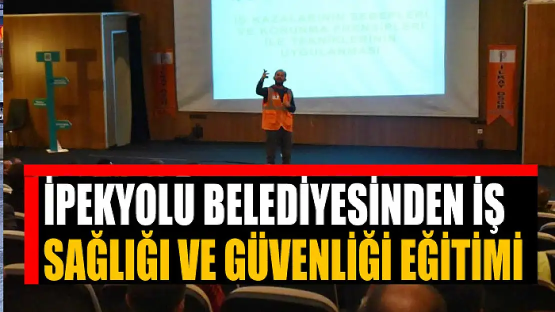 İpekyolu Belediyesinden iş sağlığı ve güvenliği eğitimi