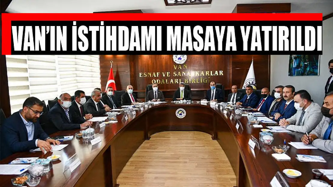 Van'ın istihdamı masaya yatırıldı