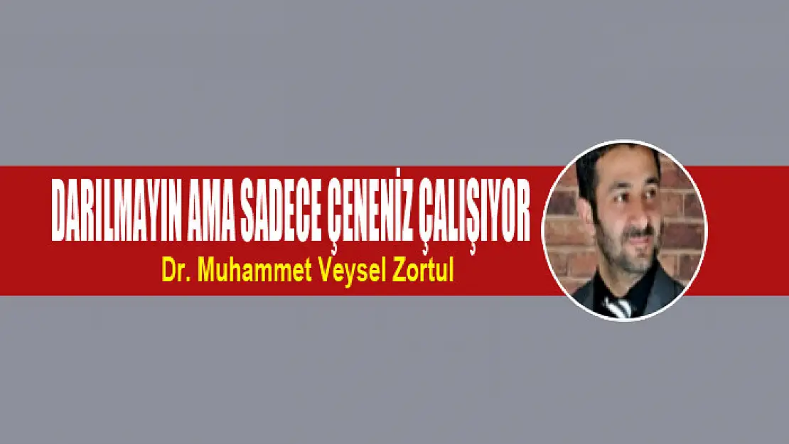 Darılmayın ama sadece çeneniz çalışıyor