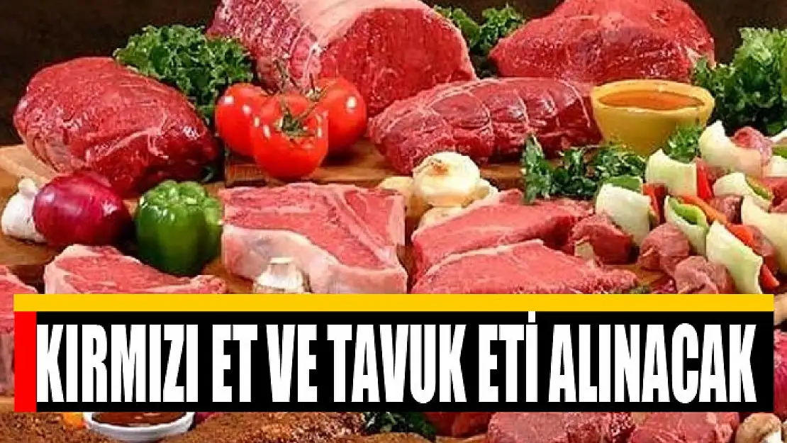 Kırmızı et ve tavuk eti alınacak