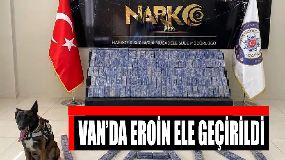 Van'da 101 kilo 440 gram eroin ele geçirildi