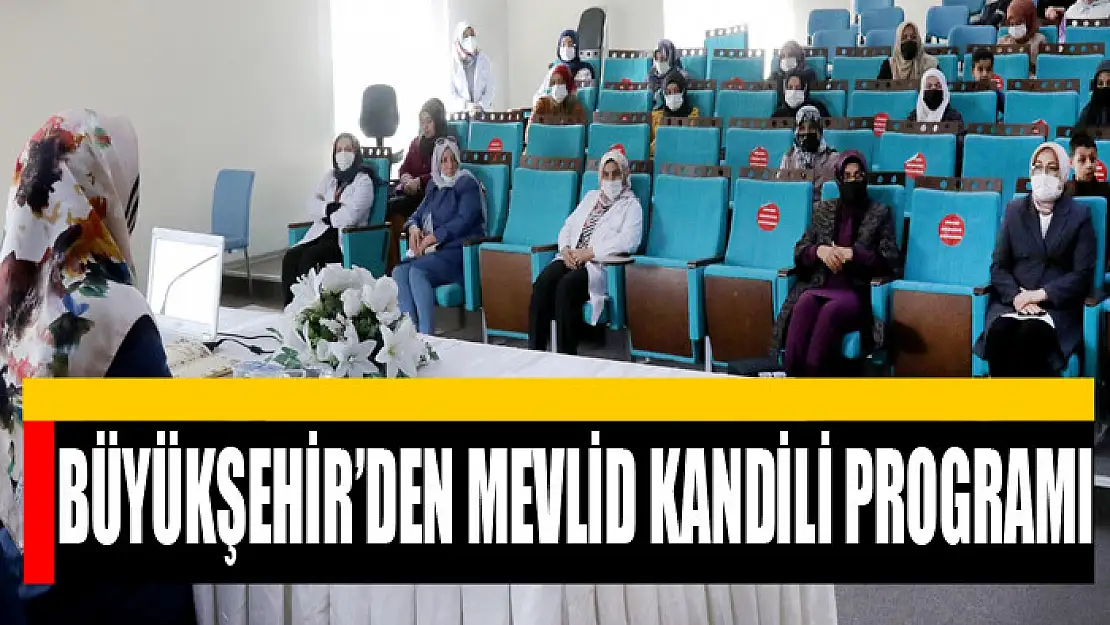 BÜYÜKŞEHİR'DEN MEVLİD KANDİLİ PROGRAMI