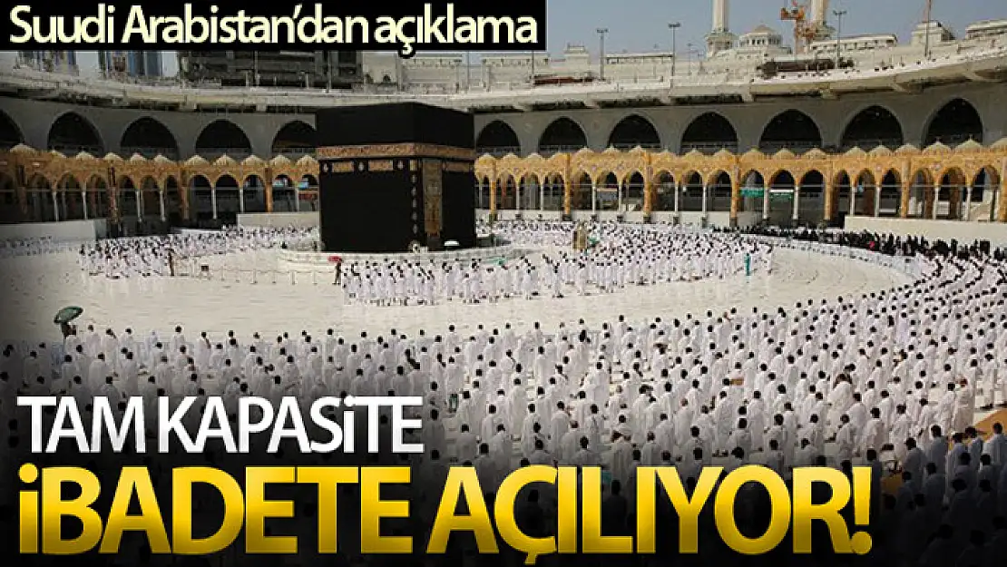 Suudi Arabistan'da Mescid-i Haram ve Mescid-i Nebevi tam kapasite ibadete açılıyor