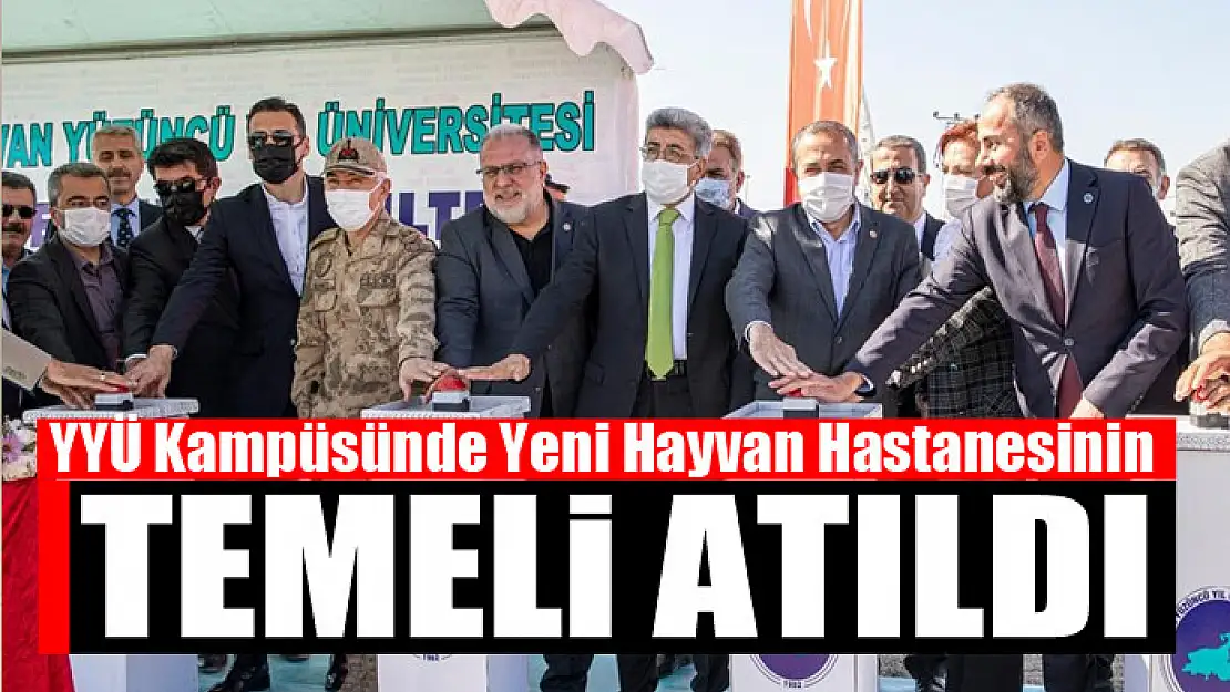 YYÜ Kampüsünde yeni hayvan hastanesinin temeli atıldı