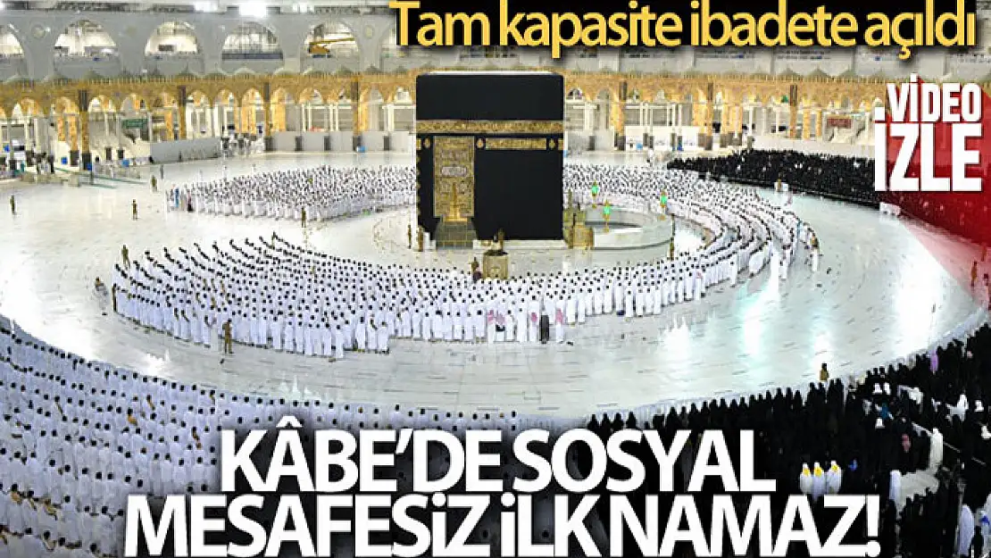 Mescid-i Haram'da sosyal mesafesiz ilk namaz kılındı