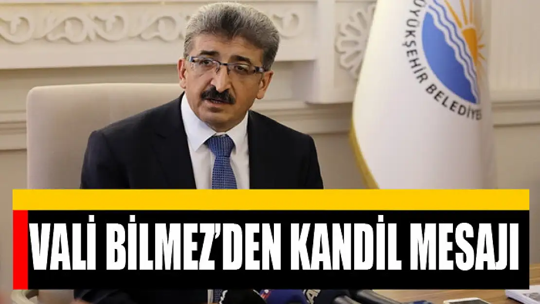 VALİ BİLMEZ'DEN KANDİL MESAJI