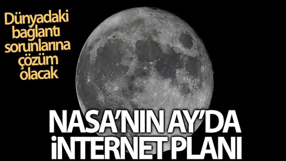 NASA Ay'da Wi-Fi ağı kurmayı planlıyor