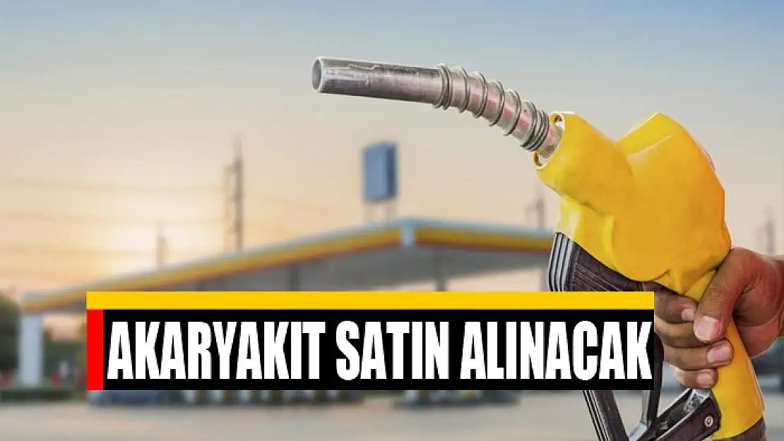 Akaryakıt satın alınacak