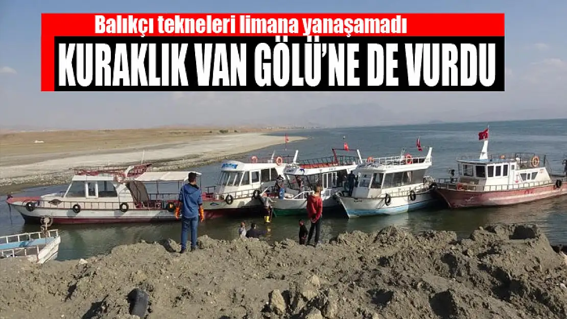 KURAKLIK VAN GÖLÜ'NE DE VURDU