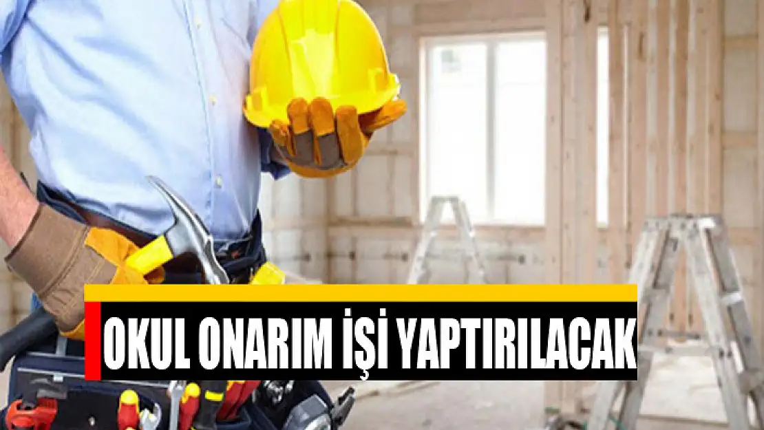 Okul onarım işi yaptırılacak