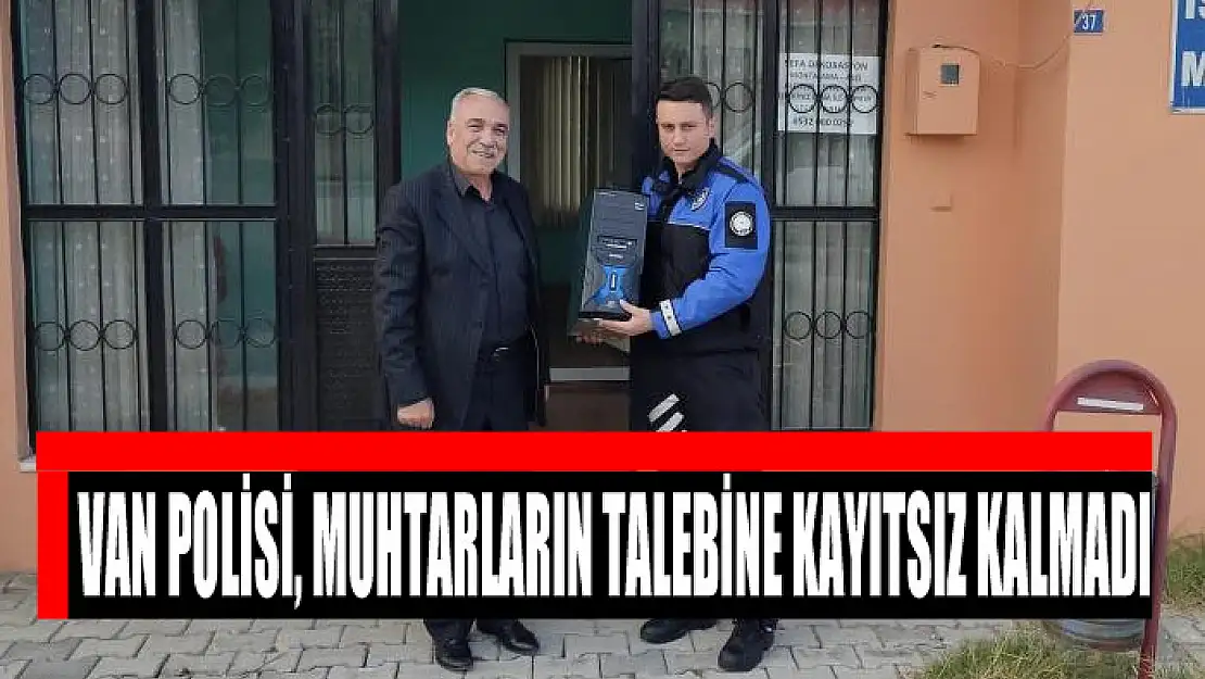 Van polisi, muhtarların talebine kayıtsız kalmadı