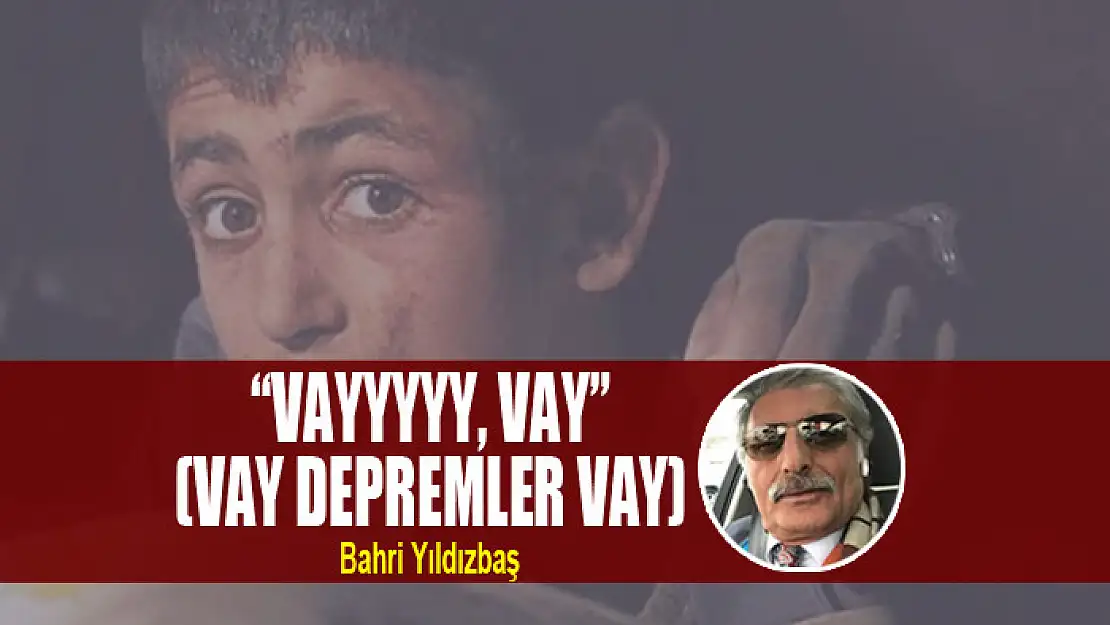 'VAYYYYY, VAY' (VAY DEPREMLER VAY)