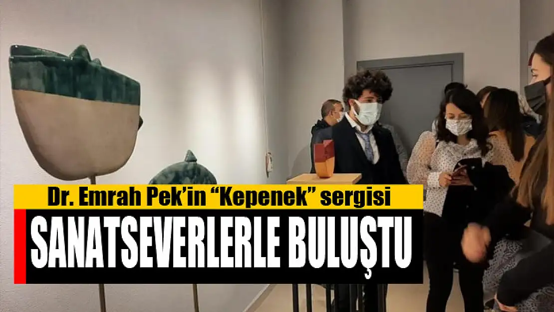 Dr. Emrah Pek'in Kepenek sergisi sanatseverlerle buluştu