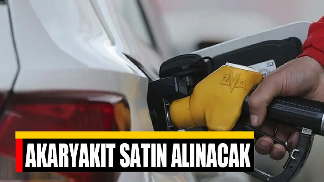 Akaryakıt satın alınacak