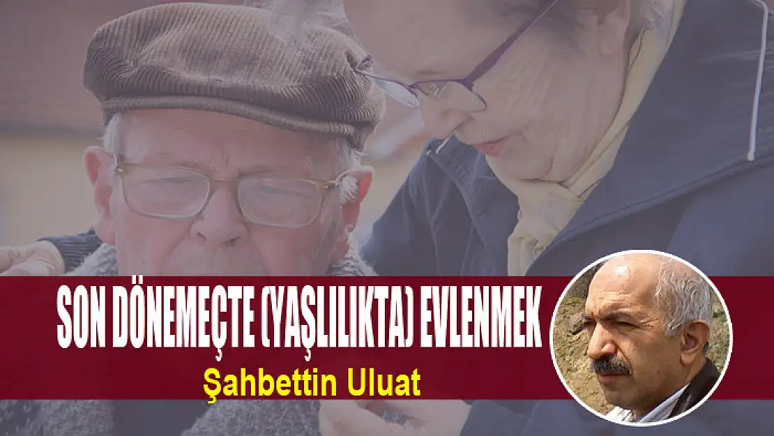 Son dönemeçte (yaşlılıkta) evlenmek