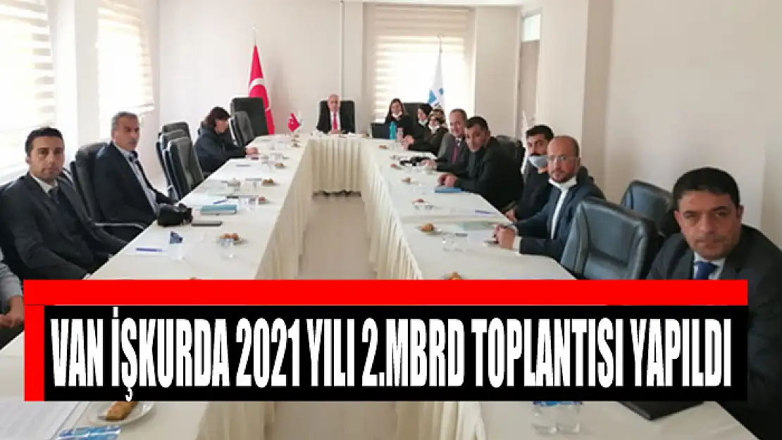 VAN İŞKURDA 2021 YILI 2.MBRD TOPLANTISI YAPILDI