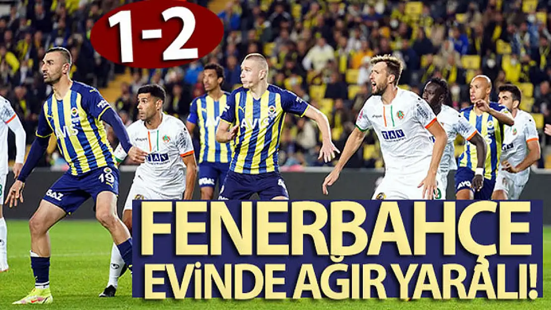 Fenerbahçe evinde ağır yaralı! Maç sonucu: Fenerbaçe 1-2 Alanyaspor