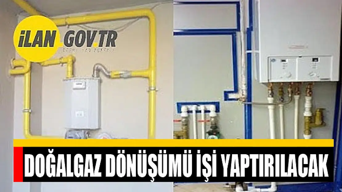 Doğalgaz dönüşümü işi yaptırılacak