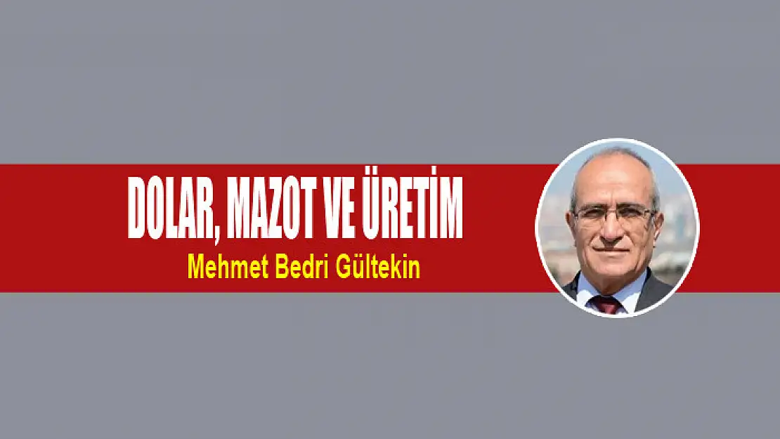 Dolar, mazot ve üretim