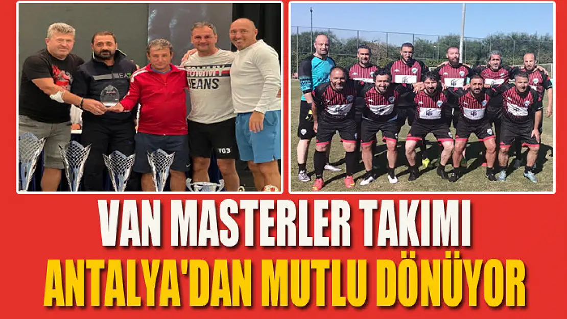 Van Masterler Antalya'dan mutlu dönüyor