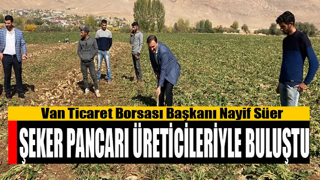 Başkan Süer, şeker pancarı üreticileriyle buluştu