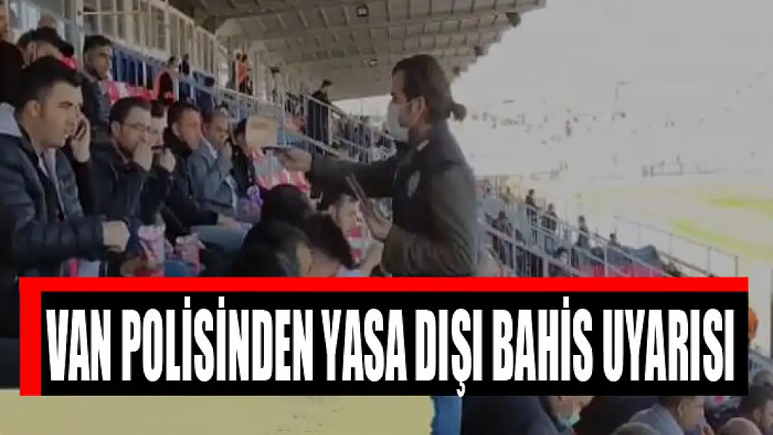 Van polisinden yasa dışı bahis uyarısı