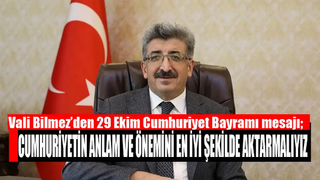 Vali Bilmez'den 29 Ekim Cumhuriyet Bayramı mesajı