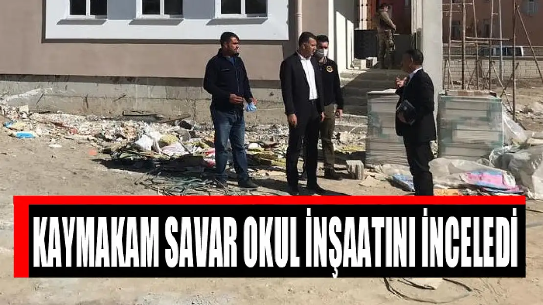 Kaymakam Savar okul inşaatını inceledi