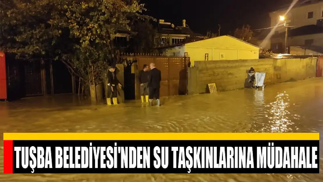 Tuşba Belediyesi'nden su taşkınlarına müdahale