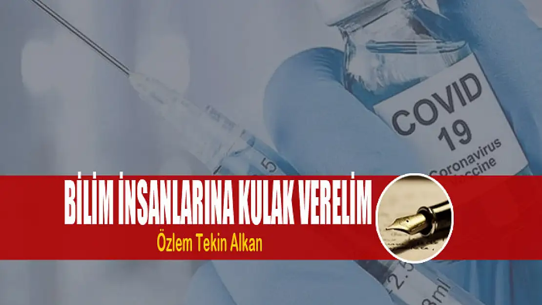 Bilim insanlarına kulak verelim