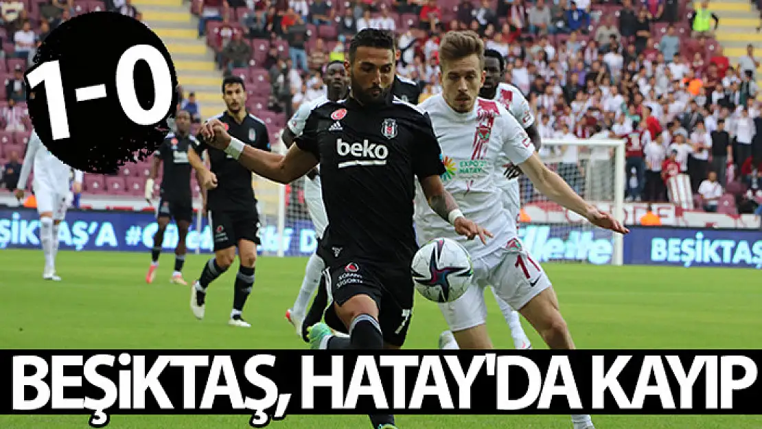 Beşiktaş, Hatay'da kayıp