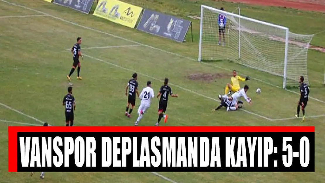 VANSPOR DEPLASMANDA KAYIP: 5-0