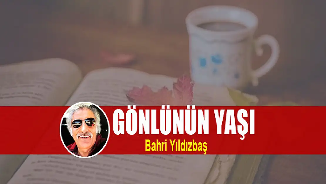 GÖNLÜNÜN YAŞI