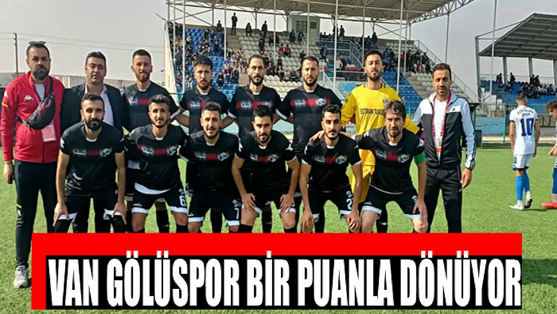 VAN GÖLÜSPOR BİR PUANLA DÖNÜYOR