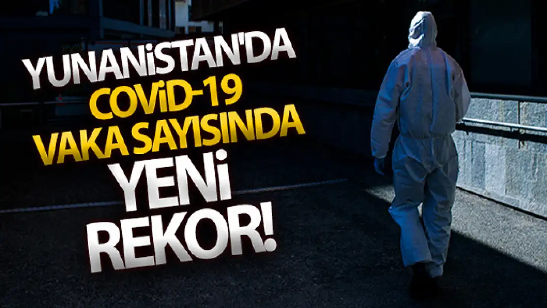 Yunanistan'da Covid-19 vaka sayısında yeni rekor