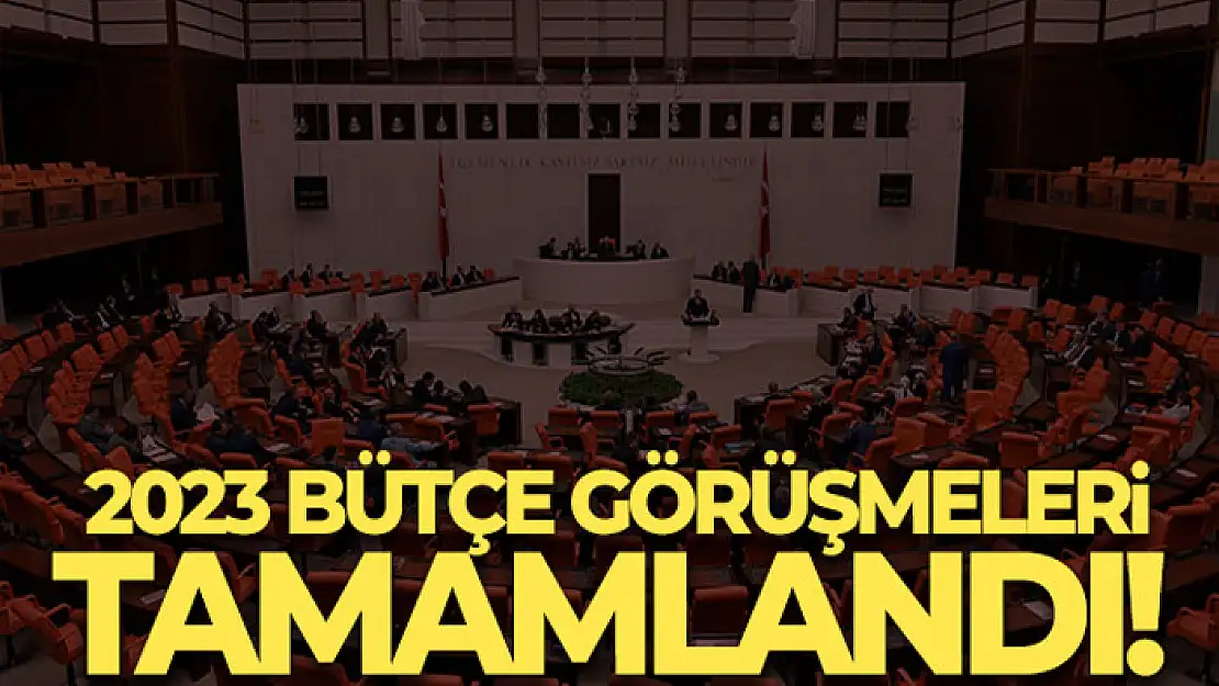 2023 bütçe görüşmeleri tamamlandı