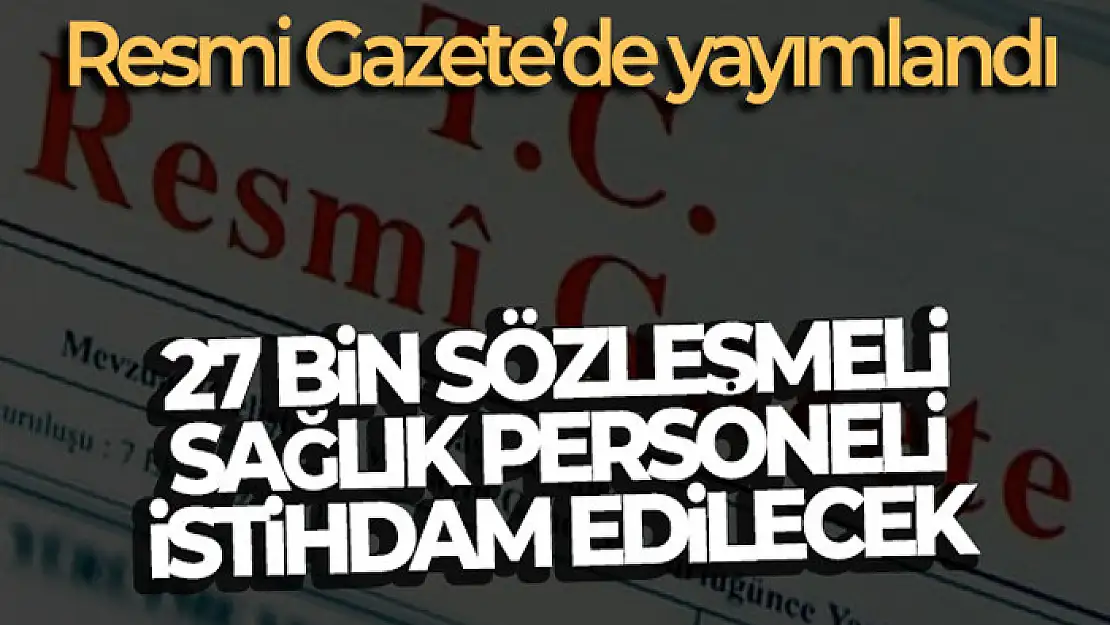 2023 yılında 27 bin sözleşmeli sağlık personeli istihdam edilecek