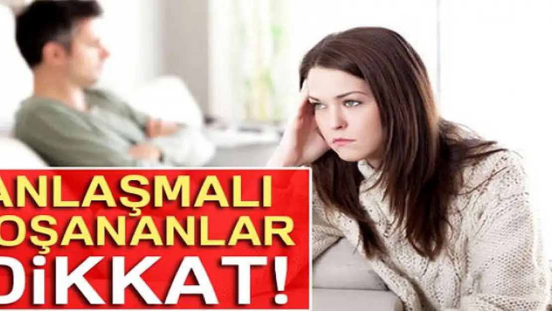 Anlaşmalı boşananlar dikkat