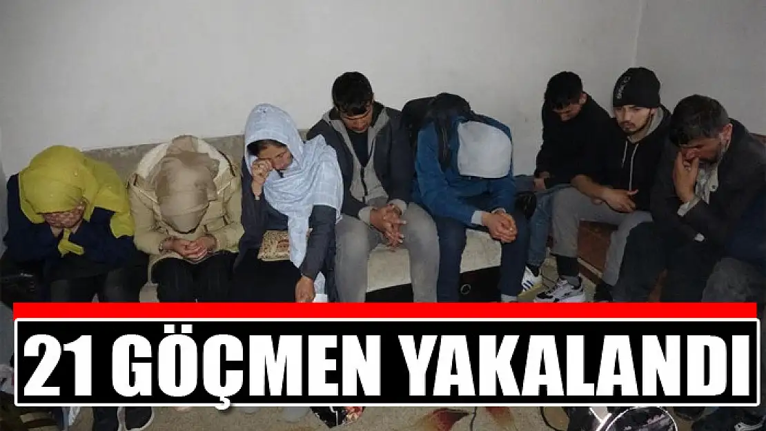 21 göçmen yakalandı