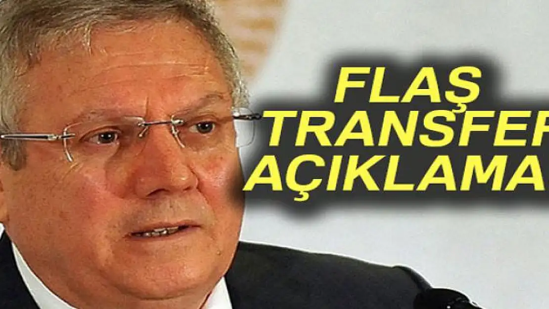 Aziz Yıldırım'dan flaş transfer açıklaması!