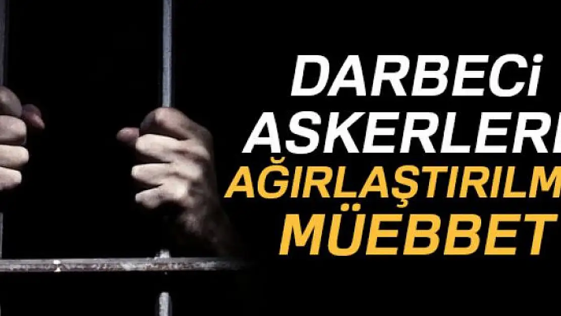 9 askere ağırlaştırılmış müebbet